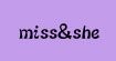 略派miss&she